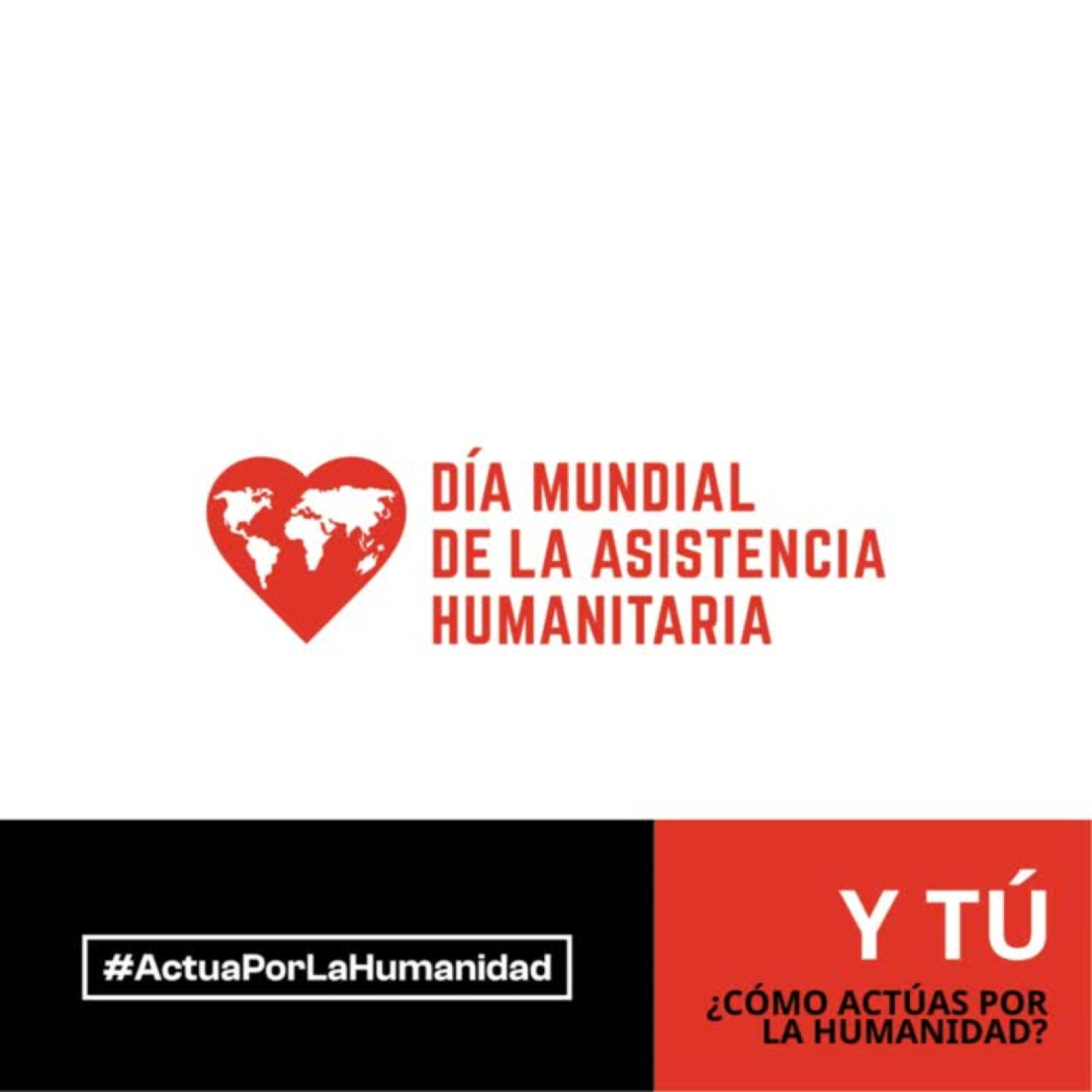 Publicación con el logo del Día Mundial de la Asistencia Humanitaria, el hashtag #ActúaPorLaHumanidad y la pregunta ¿y tú, cómo actúas por la humanidad?